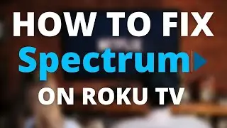 How to Fix Spectrum on Roku TV - No Internet, Slow Speeds