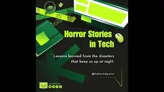 18 - Horror Stories in Tech: Lessons learned from the disasters that keep us up at night.