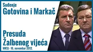 Ante Gotovina i Mladen Markač - Žalbena Presuda, 16. novembar 2012.