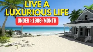 9 UNDERRATED Countries To Live in Luxury for Under $1,000 A Month