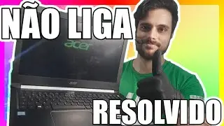 Defeito Acer, Notebook não liga - RESOLVIDO