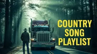 TRUCK DRIVER COUNTRY MIX &ndash; Best Road Trip Country Songs