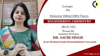 MOLECULAR ORBITAL (MO) THEORY | ENGINEERING CHEMISTRY | LECTURE 01 BY DR. SACHI SINGH | AKGEC