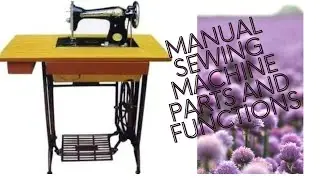MANUAL SEWING MACHINE PARTS AND FUNCTIONS