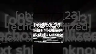 [observe_23] [echo: stabilized] [next shift: unknown]