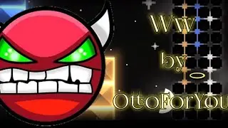 Ww by OttoForYou (Easy hard demon) (Mobile)