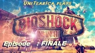 DSoU - UniTearIca Plays Bioshock Infinite ep.34 - Fight to the Finale