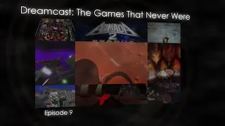 Dreamcast: The Games That Never Were - Episode 9