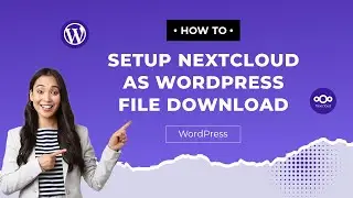 How to Set Up NextCloud as WordPress File Download &ndash; Complete Guide