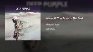 Deep Purple - We're All The Same In The Dark
