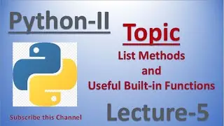 (5) Python-II (List Methods and Useful Built-in Functions) (Lecture-5)