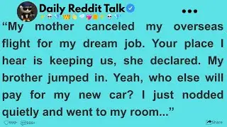 [Full Story] My mother canceled my overseas flight for my dream job. Your place I hear is keeping...