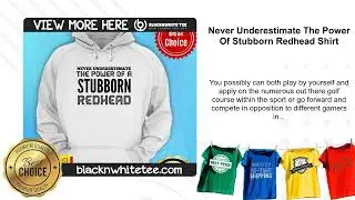 Never Underestimate The Power Of Stubborn Redhead Shirt