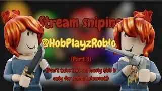 Stream sniping @HobPlayz (part 3)