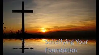 Calvary Country Church - 2022/5/22  - Solidifying Your Foundation