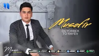 Dilyorbek To'rayev - Musofir (audio 2020)