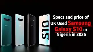 Specs and price of UK used Samsung Galaxy S10 in Nigeria in 2025