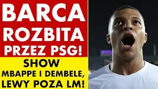 BARCELONA ROZBITA PRZEZ PSG! SHOW MBAPPE I DEMBELE, LEWANDOWSKI POZA LIGĄ MISTRZÓW!