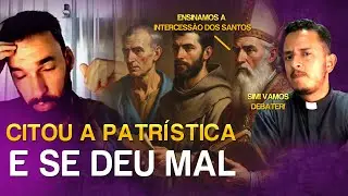 PROTESTANTE SE DÁ MAL AO CITAR A PATRÍSTICA // INTERCESSÃO DOS SANTOS