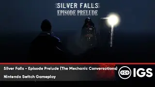 Silver Falls - Episode Prelude (The Mechanic Conversations) | Nintendo Switch Gameplay