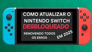 COMO ATUALIZAR O DESBLOQUEIO DO NINTENDO SWITCH EM 2025 E CORRIGIR ERROS SÉRIOS