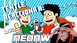 Tentle Reacciona a NEON WAR | La Ryuko Mamuteniense