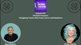 The Dark Pollyanna: Navigating Trauma With Hope, Humor and Resilience|TheTeachingJourneysPodcast