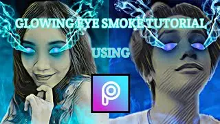 GLOWING EYE SMOKE EFFECT || PICSART GLOW EYE SMOKE EFFECT || Super Easy || Tutorial 04 ||