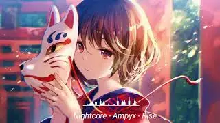 Nightcore - Ampyx - Rise
