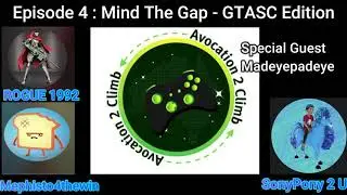 Episode 4 : Mind The Gap GTASC Edition