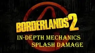 Looking at the Mechanics in Borderlands 2 - Splash Damage