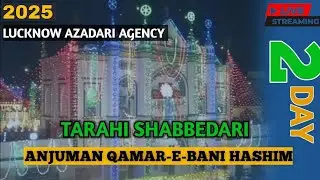 2 Day 🔴Live🔴 Tarahi Shabbedari Anjuman Qamar Bani Hashim Dargah Hazrat Abbas Lucknow Uttar Pradesh