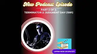 Episode 19: Terminator 2 Judgment Day (1991) Part 2 of 2