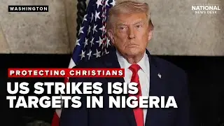 US hits ISIS targets in Nigeria, in order to protect Christians