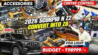Scorpio N 2026: Z2 Convert into Z8 - Budget ₹98999/- 🔥| Scorpio N Z2 Modified | Scorpio N Z2 Parts ✅