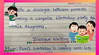 How to Write Dialogue Writing between Parents Planning a Surprise Birthday Party for Their Daughter