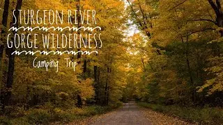 Sturgeon River Gorge Wilderness Camping Trip