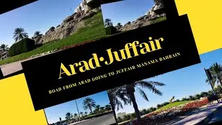 ROAD TRIP FROM ARAD TO JUFFAIR MANAMA BAHRAIN