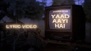 Yasser Desai - Yaad aayi hai (Lyric Video)