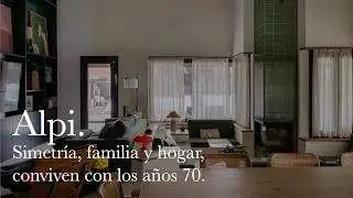 Alpi | Simetr&iacute;a, familia y hogar conviven con los a&ntilde;os 70.