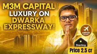 M3m capital sector 113 Dwarka Expressway @M3mindia 