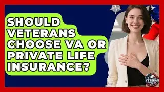 Should Veterans Choose VA Or Private Life Insurance? - Veteran Community Guide