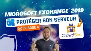 Exchange Server 2019 - Episode 4 : CrowdSec pour protéger son serveur !