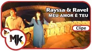 Rayssa e Ravel - ❤️ Meu Amor é Teu (Clipe Oficial MK Music)
