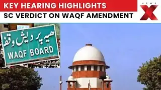 Supreme Court Interim Verdict on WAQF Amendment | Key Hearing Highlights | NewsX
