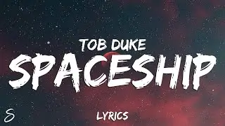 TOB Duke - Spaceship (Lyrics)