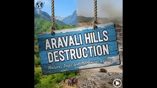Aravali Hills Destruction | Nature, Mining & Government Reality