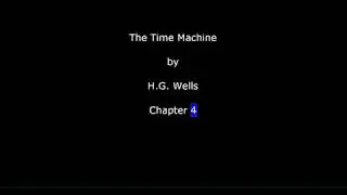 The Time Machine - H.G. Wells - Chapter 4 of 12