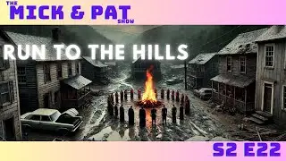 The Mick & Pat Show - Run to the Hills