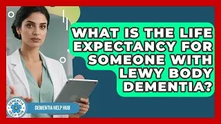 What Is the Life Expectancy for Someone With Lewy Body Dementia? | Test